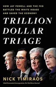 Trillion Dollar Triage by Nick Timiraos