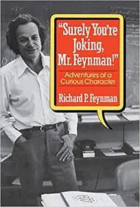 Surely You're Joking Mr. Feynman by Richard Feynman