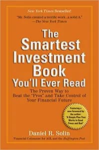 The Smartest Investment Book You'll Ever Read: The Proven Way to Beat the "Pros" and Take Control of Your Financial Future