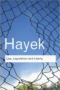 Law, Legislation, and Liberty by F.A. Hayek
