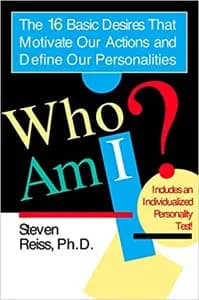 Who Am I: 16 Basic Desires that Motivate Our Actions Define Our Personalities