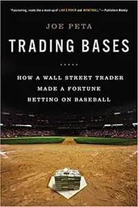 Trading Bases: How a Wall Street Trader Made a Fortune Betting on Baseball