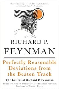 Perfectly Reasonable Deviations from the Beaten Track by Richard P. Feynman