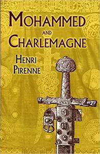 Mohammed and Charlemagne by Henri Pirenne