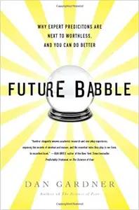 Future Babble by Daniel Gardner