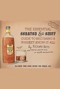 The Essential Scratch & Sniff Guide to Becoming a Whiskey Know-It-All by Richard Betts