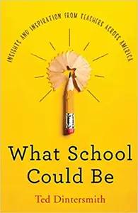 What School Could Be by Ted Dintersmith