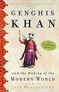Genghis Khan and the Making of the Modern World by Jack Weatherford