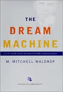 The Dream Machine by M. Mitchell Waldrop