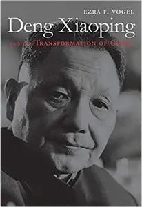 Deng Xiaoping and The Transformation of China by Ezra F. Vogel