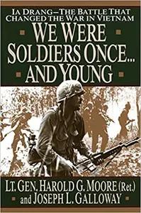 We Were Soldiers Once... And Young by Harold Moore & Paul Galloway