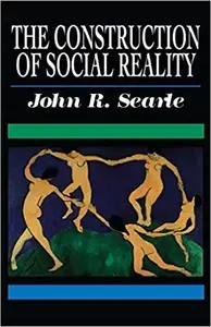 The Construction of Social Reality by John Searle