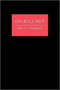 On Bullshit by Harry G. Frankfurt