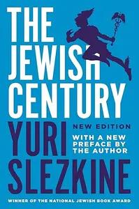 The Jewish Century by Yuri Slezkine