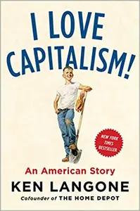 I Love Capitalism by Ken Langone