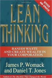 Lean Thinking: Banish Waste And Create Wealth In Your Corporation