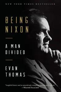 Being Nixon by Evan Thomas