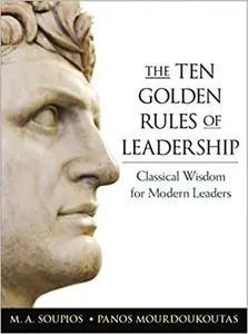 The Ten Golden Rules of Leadership by M. Soupios