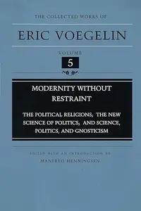 Modernity Without Restraint by Eric Voegelin