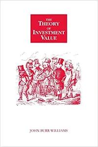 The Theory of Investment Value by John Burr Williams