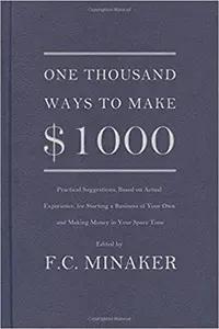 1000 Ways to Make $1,000 by F.C. Minaker