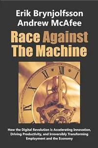 Race Against The Machine by Erik Brynjolfsson & Andrew McAfee