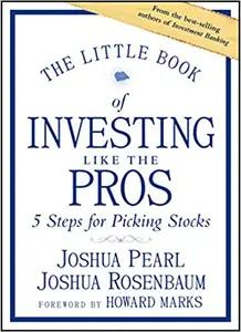The Little Book of Investing Like the Pros by Joshua Pearl