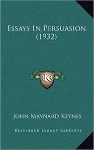 Essays In Persuasion by John Maynard Keynes