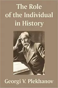The Role of the Individual in History by Georgi Plekhanov