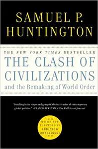 The Clash of Civilization and the Remaking of World Order by Samuel Huntington