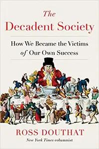 The Decadent Society by Ross Douthat