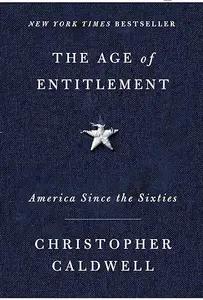 The Age of Entitlement by Christopher Caldwell