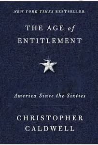 The Age of Entitlement by Christopher Caldwell