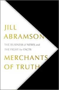 Merchants of Truth by Jill Abramson