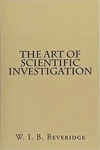 The Art of Scientific Investigation by W. I. B. Beveridge