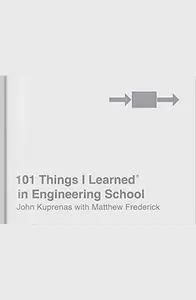 101 Things I Learned in Engineering School by John Kuprenas