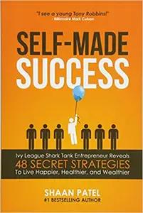 Self-Made Success by Shaan Patel