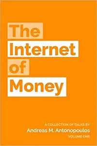 The Internet of Money Volume 1: Talks by Andreas M. Antonopoulos