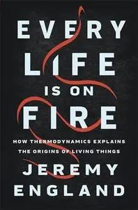 Every Life Is On Fire by Jeremy England