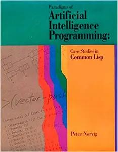 Paradigms Of A.I. Programming by Peter Norvig