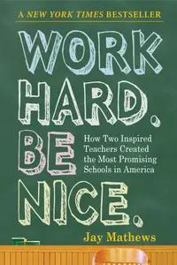 Work Hard. Be Nice. by Jay Matthews