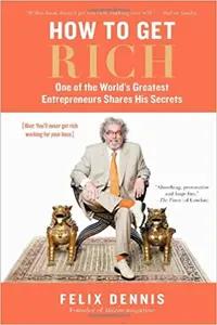 How To Get Rich by Felix Dennis
