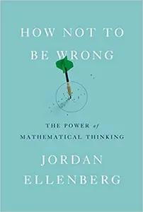 How Not To Be Wrong by Jordan Ellenberg