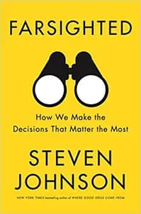 Farsighted: How We Make the Decisions That Matter the Most
