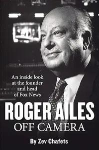 Roger Ailes by Zev Chafets