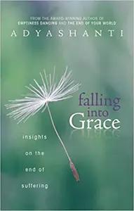 Falling into Grace by Adyashanti