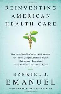 Reinventing American Health Care by Ezekiel J. Emanuel