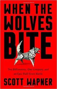 When The Wolves Bite by Scott Wapner