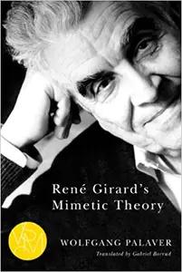 René Girard's Mimetic Theory by Wolfgang Palaver