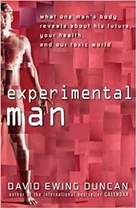 Experimental Man by David Ewing Duncan